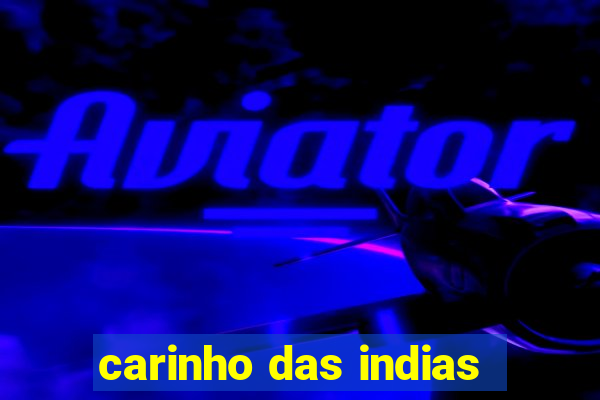 carinho das indias